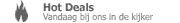 Hot Deals, vandaag bij ons in de kijker.